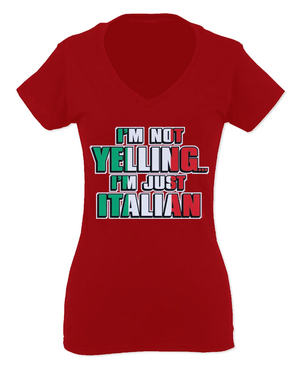 I'm NOT Yelling I'm JUST Italian Italy Flag Italian Funny For Women V neck fitted T Shirt